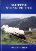 Book cover of Scottish Steam Routes  by SIVITER, Roger 